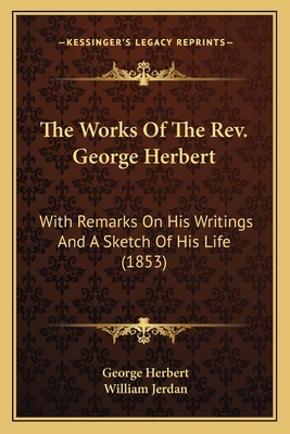 The Works Of The Rev. George Herbert: With Rema... 1163917249 Book Cover