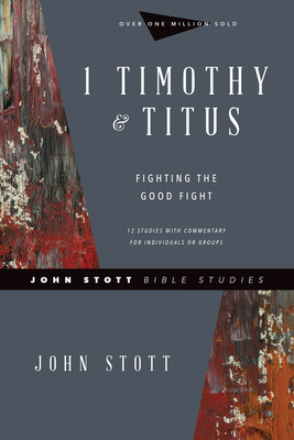 1 Timothy & Titus: Fighting the Good Fight 0830821767 Book Cover