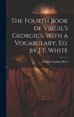 The Fourth Book of Virgil's Georgics, With a Vo... 1020636807 Book Cover