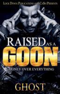Raised as a Goon: Money Over Everything 1948878046 Book Cover