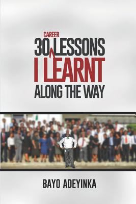 30 Career Lessons I Learnt Along the Way 1791658474 Book Cover