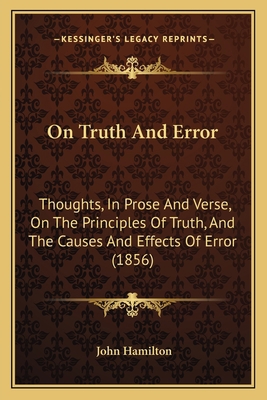 On Truth And Error: Thoughts, In Prose And Vers... 116555092X Book Cover