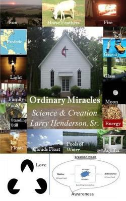 Ordinary Miracles: Science & Creation 1493753487 Book Cover