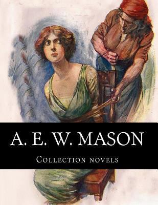 A. E. W. Mason, Collection novels 1500369713 Book Cover