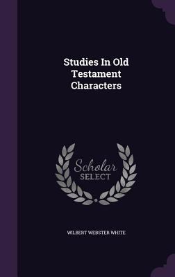 Studies In Old Testament Characters 1359945946 Book Cover