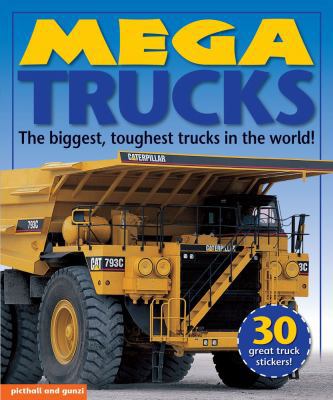 Mega Trucks: The Biggest, Toughest Trucks in th... 1438009186 Book Cover