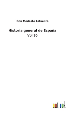 Historia general de España: Vol.30 [Spanish] 3752481609 Book Cover