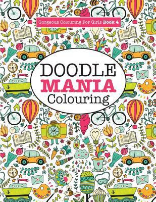 Gorgeous Colouring for Girls - Doodle Mania! 1785951211 Book Cover