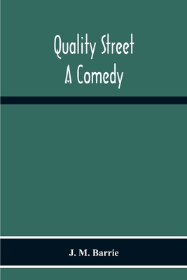 Quality Street: A Comedy 9354218318 Book Cover