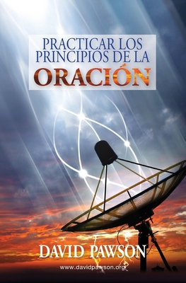 Practicar los Principios de la Oración [Spanish] 1913472817 Book Cover
