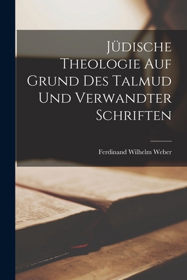 Jüdische Theologie Auf Grund Des Talmud Und Ver... [German] 1017643342 Book Cover