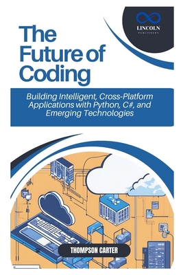 The Future of Coding: Building Intelligent, Cro... B0DYJV98KS Book Cover