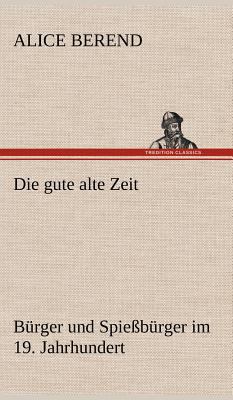 Die Gute Alte Zeit [German] 3847243780 Book Cover
