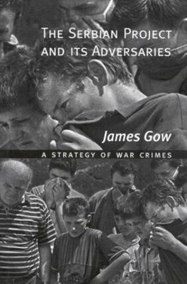 The Serbian Project and Its Adversaries: A Stra... 0773523863 Book Cover