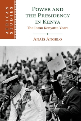 Power and the Presidency in Kenya 1108713831 Book Cover
