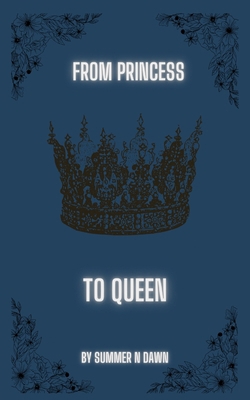 From Princess to Queen B0DMCPVVP3 Book Cover