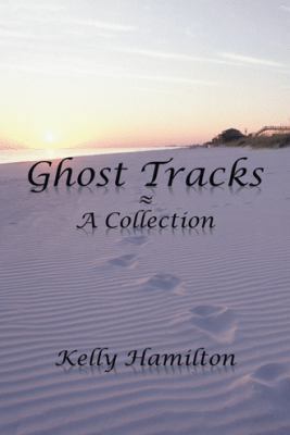 Ghost Tracks: A Collection 1504903838 Book Cover