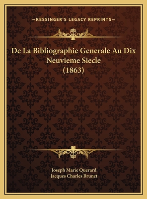 De La Bibliographie Generale Au Dix Neuvieme Si... [French] 1169442757 Book Cover