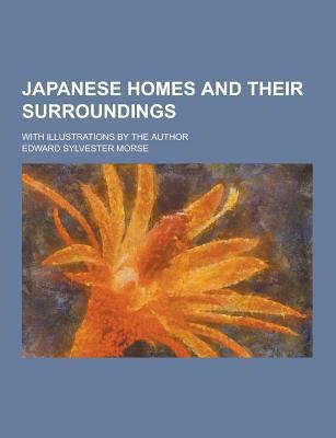 Japanese Homes and Their Surroundings; With Ill... 1230859411 Book Cover