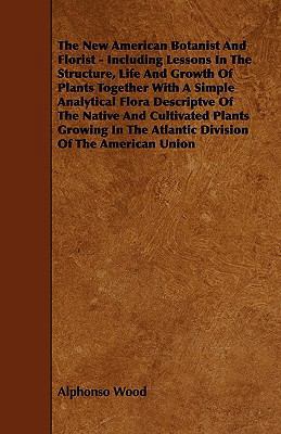 The New American Botanist And Florist - Includi... 1444694758 Book Cover