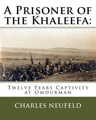 A Prisoner of the Khaleefa: Twelve Years Captiv... 1533649537 Book Cover