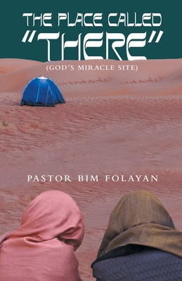 The Place Called "There": (God's miracle site) B0CSNNL3LP Book Cover