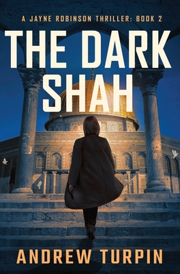The Dark Shah: A Jayne Robinson Thriller, Book 2 1788750381 Book Cover