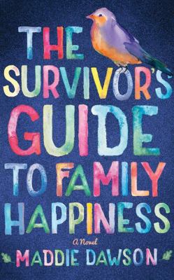 The Survivor's Guide to Family Happiness 1531830609 Book Cover