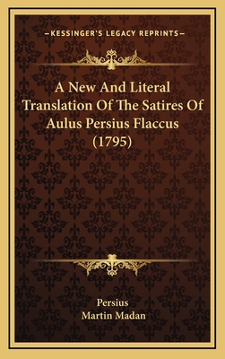 A New And Literal Translation Of The Satires Of... 1165966743 Book Cover