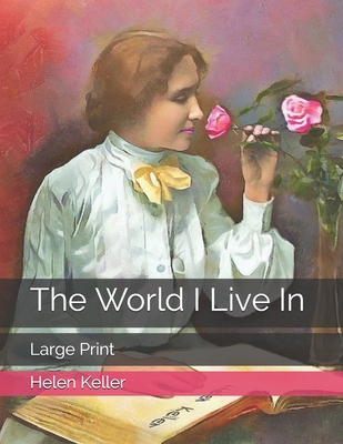 The World I Live In: Large Print B08TG296VT Book Cover