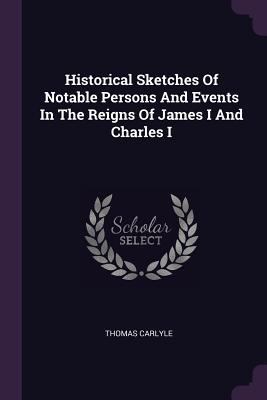 Historical Sketches Of Notable Persons And Even... 1378104986 Book Cover