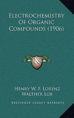 Electrochemistry of Organic Compounds (1906) 116434465X Book Cover