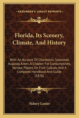 Florida, Its Scenery, Climate, And History: Wit... 1164648365 Book Cover