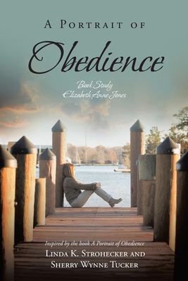 A Portrait of Obedience: Book Study: Elizabeth ... 1638145725 Book Cover