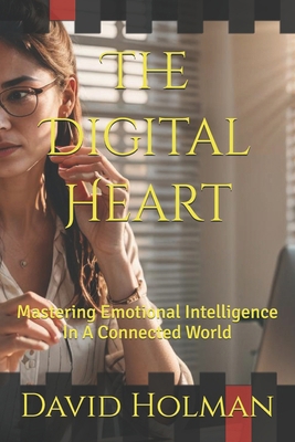 The Digital Heart: Mastering Emotional Intellig... B0DL5KJR1N Book Cover