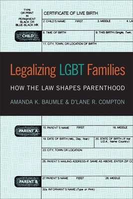 Legalizing LGBT Families: How the Law Shapes Pa... 1479811815 Book Cover