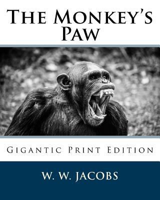 The Monkey's Paw: Gigantic Print Edition 1539176371 Book Cover