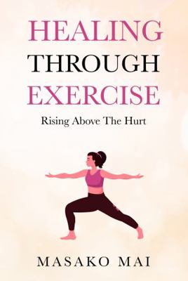 Healing Through Exercise : Rising above the Hurt