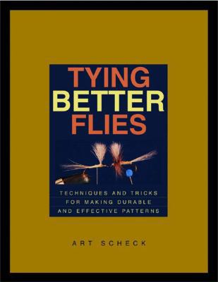 Tying Better Flies: Techniques and Tricks for M... 0881505838 Book Cover