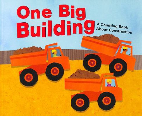 One Big Building: A Counting Book About Constru... 1474791239 Book Cover
