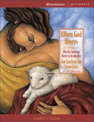 When God Weeps: Why Our Sufferings Matter to th... 0310241936 Book Cover