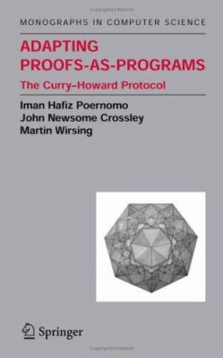 Adapting Proofs-As-Programs: The Curry--Howard ... 0387237593 Book Cover