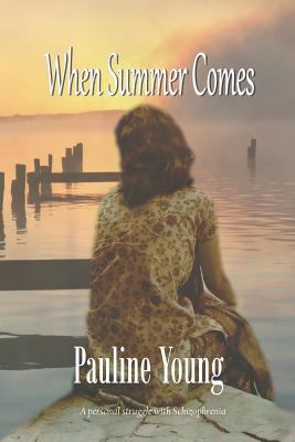 When Summer Comes: A personal struggle with Sch... 0648286959 Book Cover