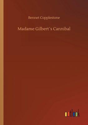 Madame Gilbert´s Cannibal 3734060982 Book Cover