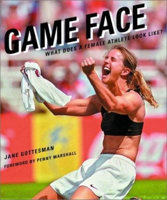 Game Face: What Does a Female Athlete Look Like? 0375506020 Book Cover