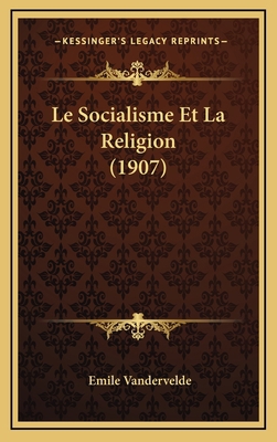 Le Socialisme Et La Religion (1907) [French] 116879482X Book Cover
