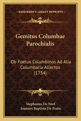 Gemitus Columbae Parochialis: Ob Foetus Columbi... [Latin] 1166147983 Book Cover