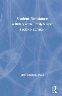 Student Resistance: A History of the Unruly Sub... 1138595071 Book Cover