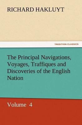 The Principal Navigations, Voyages, Traffiques ... 3842431791 Book Cover