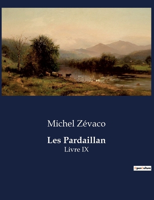 Les Pardaillan: Livre IX [French] B0CGW4SZ9F Book Cover